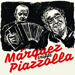 «Márquez trifft Piazzolla»